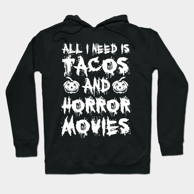 All I Need Is Tacos And Horror Movies Hoodie by Burblues